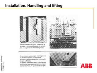 ©
ABB
Power
Technology
1_114Q07-
101
-
Installation. Handling and lifting
 
