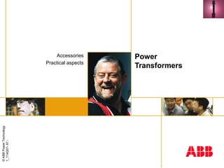 ©
ABB
Power
Technology
1_114Q07-
87
-
Power
Transformers
Accessories
Practical aspects
 