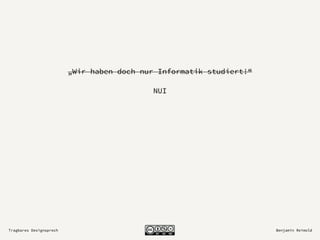 Tragbares Designsprech Benjamin Reimold
„Wir haben doch nur Informatik studiert!“
NUI
 