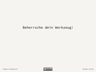 Tragbares Designsprech Benjamin Reimold
Beherrsche dein Werkzeug!
 