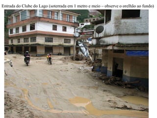 Entrada do Clube do Lago (soterrada em 1 metro e meio – observe o orelhão ao fundo) 