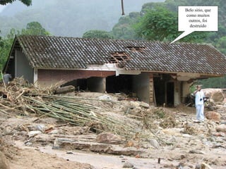 Belo sitio, que como muitos outros, foi destruído 