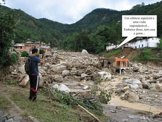 Um silêncio sepulcral e uma visão imponderável... Embaixo disso, tem casa e gente... 