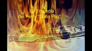 Álbum de fotografías
por Luis Jose Alvarez Carrillo
La Tragedia
del Ferry “Doña Paz”
 