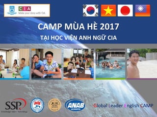 your	date	here	 större	-	a	mul9purpose	PowerPoint	template	 1	
CAMP	MÙA	HÈ	2017	
TẠI	HỌC	VIỆN	ANH	NGỮ	CIA	
Global	Leader	English	CAMP	
 
