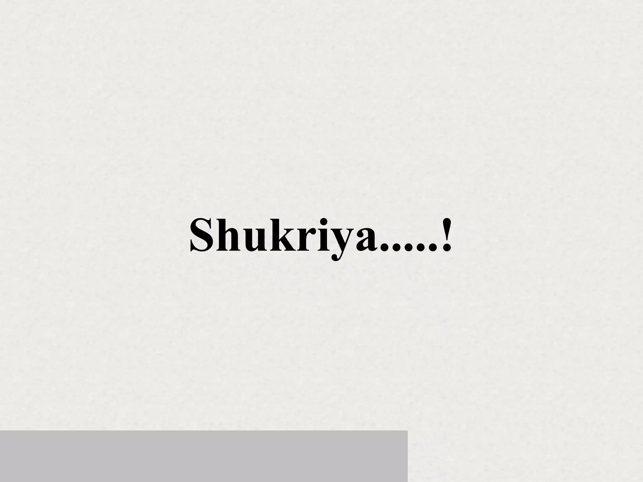 Shukriya.....!
 