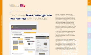 French railway takes passengers on
new journeys with mobile apps
Every day, 10 million rail passengers pass
through the 3,000 stations run by SNCF Gares
& Connexions, the French national railroad, and
are transported to their destinations on one of
the world’s most sophisticated rail networks. But
for all its efficiency, SNCF Gares & Connexions
had little knowledge about its huge ridership
and how to engage with these riders to build
meaningful relationships. Additionally, SNCF Gares
& Connexions was drowning in a sea of lost items,
and had no way to contact riders to help return
their belongings.
To help ensure all passengers get where they’re
going with their belongings, SNCF Gares &
Connexions depends on two apps built with
Salesforce for passenger ticketing and lost-and-
found tracking.
SNCF Gares & Connexions’ old lost-and-found
app was expensive and complicated to run. It also
offered a poor customer experience for people
attempting to retrieve any of the 95,000 items
misplaced in the system each year. In 2012, SNCF
Gares & Connexions began using Salesforce to run
its stations, and with App Cloud, the IT team built
a new lost-and-found app with a customer-centric
design approach. Called the Oboto app, it allows
FOUNDED 1938 | SIZE 25,000+ Employees | LOCATION Paris, France | WEBSITE gares-sncf.com
11
AUTOMOTIVEANDTRANSPORTATION|SNCFGARES&CONNEXIONS
 