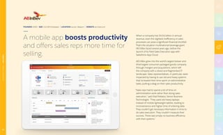 When a company has $43.6 billion in annual
revenue, even the slightest inefficiency in sales
processes can pose a significant financial shortfall.
That’s the situation multinational beverage giant
AB InBev faced several years ago, before the
launch of its Field Sales Execution app with
Salesforce App Cloud.
AB InBev grew into the world’s largest brewer and
third-largest consumer packaged goods company
through mergers and acquisitions, which left
the company with a siloed and fragmented IT
landscape. Sales representatives, in particular, were
impacted by having to use old and heavy systems
that increased their time spent on administrative
tasks, putting a drag on their sales productivity.
“Sales reps had to spend a lot of time on
administration work rather than doing sales
execution,” said Vital Potlatov, Senior Business
Technologist. “They used old heavy laptops
instead of mobile lightweight tablets, leading to
inconvenience and higher time of entering data.
They couldn’t get necessary information in time to
do sales execution. They couldn’t measure their
success. There was simply no business efficiency
with their systems.”
FOUNDED 2008 | SIZE 152,000 Employees | LOCATION Leuven, Belgium | WEBSITE ab-inbev.com
A mobile app boosts productivity
and offers sales reps more time for
selling.
42
MANUFACTURING|ABINBEV
 