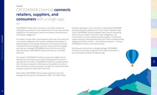 CROSSMARK OneHub, which launched in mid-2016, enables the
selling, planning, execution, and measurement of in-store retail activities
ranging from merchandising to reset and remodels to demonstrations
and shopper engagement.
For retailers, the app offers unprecedented control over their stores and
can be easily configured to their specific workflows and processes. A
leading drugstore chain already has plans to put the app in the hands
of thousands of store managers across the country, and other retailers
are lining up to leverage CROSSMARK OneHub. By the end of 2017,
Anderson projects CROSSMARK OneHub will boast up to 100,000
daily users.
For suppliers, CROSSMARK OneHub promises new insights into the
effectiveness of promotions and events. By tapping into the point-of-
sale data from the retailer, CROSSMARK OneHub can provide suppliers
with rich data to measure the effectiveness of a specific promotion or
event. Did sales of a particular product rise after an in-store event? Now
a supplier can get the answer with a few clicks.
What makes CROSSMARK OneHub really exceptional is the way it
leverages the full spectrum that Salesforce offers. This 100% native
Salesforce application is the culmination of everything CROSSMARK
has been doing with Salesforce since 2013. Built on Salesforce App
Cloud, CROSSMARK OneHub integrates Sales Cloud for forecasting,
Service Cloud to enable incident and case management, and
Communities to connect retailers and their suppliers. To handle the
massive quantity of data generated daily, the IT team employed Heroku
Postgres and Heroku Connect – both Salesforce products – to ensure
CROSSMARK OneHub could scale with ease.
And because it was built as a managed package, CROSSMARK
OneHub can be quickly configured to the needs of any retailer or
even distributed via Salesforce AppExchange.
CROSSMARK OneHub connects
retailers, suppliers, and
consumers with a single app.
THE APP
79
PROFESSIONALSERVICES|CROSSMARK
 