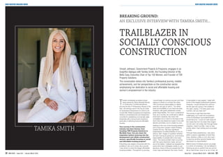 BREAKING GROUND:
AN EXCLUSIVE INTERVIEW WITH TAMIKA SMITH...
TRAILBLAZER IN
SOCIALLY CONSCIOUS
CONSTRUCTION
T
amika’s remarkable accolades include
being named the “Most Influential Woman
in Construction” by Built International,
securing the title of ‘Entrepreneur Woman of the
Year,’ and earning a spot in the Top 20 Under
40 Queensland Entrepreneurs for 2023 by the
Courier-Mail. Widely recognised and respected,
Tamika is a businesswoman and entrepreneur
committed to establishing commercially viable
enterprises with a strong social conscience,
particularly in delivering social and affordable
housing.
Your journey in the construction
industry has been diverse, from
founding TSR Property Solutions to
My Bella Casa. Can you share the
inspiration behind venturing into the
development and offsite construction
sectors, specifically focusing on social
and affordable housing projects?
Everything was deeply connected with the
problems I set out to solve; like a puzzle,
I was driven to solve the bigger affordable
housing problem. Throughout my journey,
I would begin by solving one part and then
relying on others to connect the other;
I felt a profound responsibility to deliver,
execute, and get on with it. You either
have accountability or you have excuses;
however, with great awareness comes
great responsibility. The more I understood
how, as a country, we continued to deliver
short-term solutions, the more I felt
compelled not to march to the beat of the
drum that only lasted four years in line with
election promises, but to create my own.
Getting to the root of the housing problem
and a long-term solution meant thinking
outside the box. We have significant
expectations of political leaders to be our
saviour. Still, I began to question whether
we had it wrong by giving our community’s
responsibility to people with a four-year
vision. The same problem kept occurring
with the same decisions made, and as I
sat at the tables, I realised we repeated the
same short-term strategies merely to win
elections. None of this put people first! The
more I saw and learned, the more I found
it impossible to stay seated. I dealt with
some of the largest institutional investors.
However, I would still take the call from
the 80-year-old crying in the middle of
the night, saying, “I’ve been given your
number; can you help me?”
The journey to get here has been
challenging, but it built the foundations
of the humanitarian and philanthropist I
would become. I could not wish away all
the roads that hurt me when they forged
me into who I am today. But through these
chapters, I learnt humility. I was no less
worthy when I had nothing and once slept
in tents.
Through these experiences, I see value
within a person regardless of what they
have, whether a little or a lot; who was I
to become another ignorant leader who
dismissed my responsibility?
Behind every homeless person we judge
is a mirror of ourselves. I do not believe in
thinking we are so perfect that we cannot
fall on hard times; most of us do; in fact, all
Omesh Jethwani, Government Projects & Programs, engages in an
insightful dialogue with Tamika Smith, the Founding Director of My
Bella Casa, Executive Chair of Top 100 Women, and Founder of TSR
Property Solutions.
The conversation delves into Tamika’s professional journey, notable
achievements, and her perspectives on the construction sector,
emphasising her dedication to social and affordable housing and
women’s empowerment in the industry.
TAMIKA SMITH
NSW MASTER BUILDER NEWS NSW MASTER BUILDER NEWS
32 MBA NSW | Issue One | January-March 2024 Issue One | January-March 2024 | MBA NSW 33
 