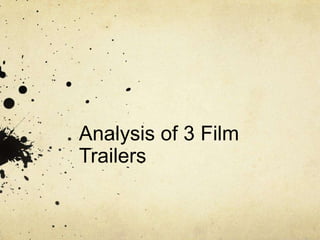 Analysis of 3 Film
Trailers
 