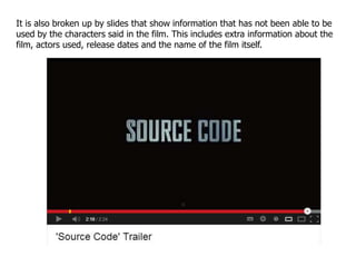 It is also broken up by slides that show information that has not been able to be
used by the characters said in the film. This includes extra information about the
film, actors used, release dates and the name of the film itself.
 