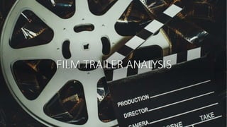 FILM TRAILER ANALYSIS
 
