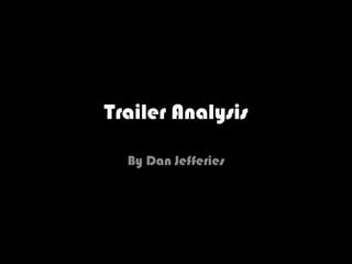 Trailer Analysis

  By Dan Jefferies
 