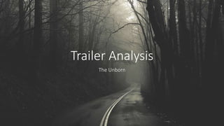 Trailer Analysis
The Unborn
 
