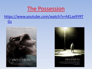The Possession
https://www.youtube.com/watch?v=hELze9YRT
  Gs
 