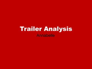 Trailer Analysis
Annabelle
 