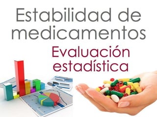 Evaluación estadística de datos de estabilidad de medicamentos