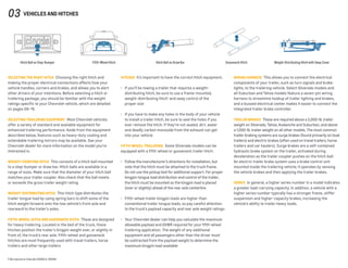 SELECTING THE RIGHT HITCH  Choosing the right hitch and
making the proper electrical connections affects how your
vehicle handles, corners and brakes, and allows you to alert
other drivers of your intentions. Before selecting a hitch or
trailering package, you should be familiar with the weight
ratings specific to your Chevrolet vehicle, which are detailed
on pages 09–15.
SELECTING TRAILERING EQUIPMENT  Most Chevrolet vehicles
offer a variety of standard and available equipment for
enhanced trailering performance. Aside from the equipment
described below, features such as heavy-duty cooling and
extendable trailering mirrors may be available. See your
Chevrolet dealer for more information on the model you’re
interested in.
WEIGHT-CARRYING HITCH  This consists of a hitch ball mounted
to a step-bumper or draw bar. Hitch balls are available in a
range of sizes. Make sure that the diameter of your hitch ball
matches your trailer coupler. Also check that the ball meets
or exceeds the gross trailer weight rating.
WEIGHT-DISTRIBUTING HITCH  This hitch type distributes the
trailer tongue load by using spring bars to shift some of the
hitch weight forward onto the tow vehicle’s front axle and
rearward to the trailer’s axles.
FIFTH-WHEEL HITCH AND GOOSENECK HITCH  These are designed
for heavy trailering. Located in the bed of the truck, these
hitches position the trailer’s kingpin weight over, or slightly in
front of, the truck’s rear axle. Fifth-wheel and gooseneck
hitches are most frequently used with travel trailers, horse
trailers and other large trailers.
HITCHES  It’s important to have the correct hitch equipment.
•	 If you’ll be towing a trailer that requires a weight-
distributing hitch, be sure to use a frame-mounted,
weight-distributing hitch1
and sway control of the
proper size
•	 If you have to make any holes in the body of your vehicle
to install a trailer hitch, be sure to seal the holes if you
ever remove the hitch. If they’re not sealed, dirt, water
and deadly carbon monoxide from the exhaust can get
into your vehicle
fiFTH-WHEEL TRAILERING  Some Silverado models can be
equipped with a fifth-wheel or gooseneck trailer hitch.
•	 Follow the manufacturer’s directions for installation, but
note that the hitch must be attached to the truck frame.
Do not use the pickup bed for additional support. For proper
kingpin tongue load distribution and control of the trailer,
the hitch must be mounted so the kingpin load is placed
(over or slightly) ahead of the rear axle centerline
•	 Fifth-wheel trailer kingpin loads are higher than
conventional trailer tongue loads, so pay careful attention
to the truck’s payload capacity and rear axle weight ratings
•	 Your Chevrolet dealer can help you calculate the maximum
allowable payload and GVWR required for your fifth-wheel
trailering application. The weight of any additional
equipment and all passengers other than the driver must
be subtracted from the payload weight to determine the
maximum kingpin load available
WIRING HARNESS  This allows you to connect the electrical
components of your trailer, such as turn signals and brake
lights, to the trailering vehicle. Select Silverado models and
all Suburban and Tahoe models feature a seven-pin wiring
harness to streamline hookup of trailer lighting and brakes,
and a bussed electrical center makes it easier to connect the
integrated trailer brake controller.
TRAILER BRAKES  These are required above a 2,000-lb.trailer
weight on Silverado, Tahoe, Avalanche and Suburban, and above
a 1,000-lb. trailer weight on all other models. The most common
trailer braking systems are surge brakes (found primarily on boat
trailers) and electric brakes (often used on travel trailers, horse
trailers and car haulers). Surge brakes are a self-contained
hydraulic brake system on the trailer, activated during
deceleration as the trailer coupler pushes on the hitch ball.
An electric trailer brake system uses a brake control unit
mounted inside the trailering vehicle; it operates by sensing
the vehicle brakes and then applying the trailer brakes.
SERIES  In general, a higher series number in a model indicates
a greater load-carrying capacity. In addition, a vehicle with a
higher series number typically has a stronger frame, stiffer
suspension and higher-capacity brakes, increasing the
vehicle’s ability to trailer heavy loads.
03 Vehicles and hitches
Hitch Ball on Step-Bumper Hitch Ball on Draw Bar Weight-Distributing Hitch with Sway CoverGooseneck HitchFifth-Wheel Hitch
1 Not required on Silverado 2500HD or 3500HD.
 