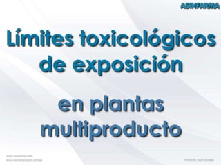 Límites toxicológicos de exposición en plantas farmacéuticas multiproducto