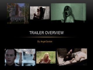 TRAILER OVERVIEW
By: Angel Gordon

 