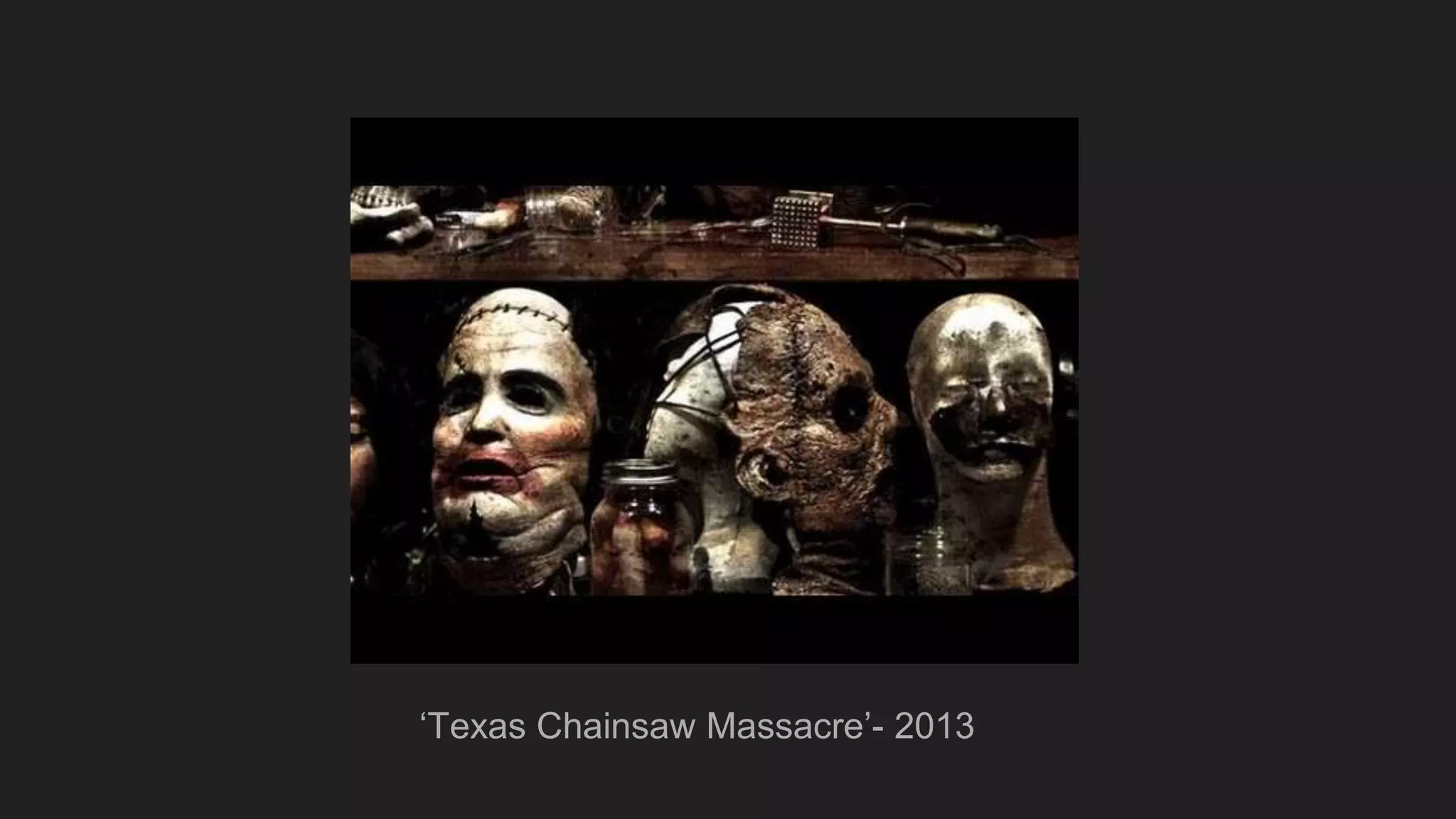 ‘Texas Chainsaw Massacre’- 2013
 