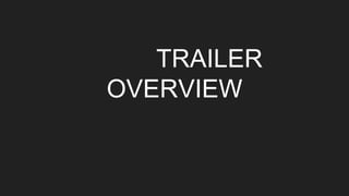 TRAILER
OVERVIEW
 