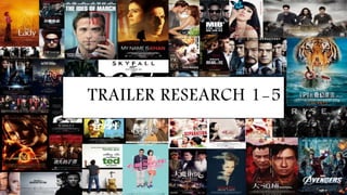TRAILER RESEARCH 1-5
 