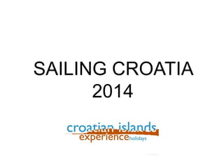 SAILING CROATIA
      2014
 