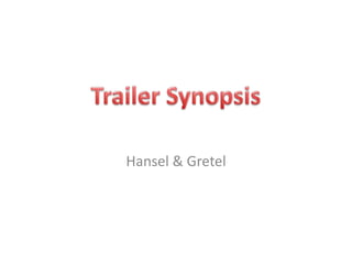 Hansel & Gretel
 