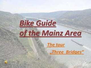 Bike Guide of the Mainz Area The tour   „Three  Bridges“  