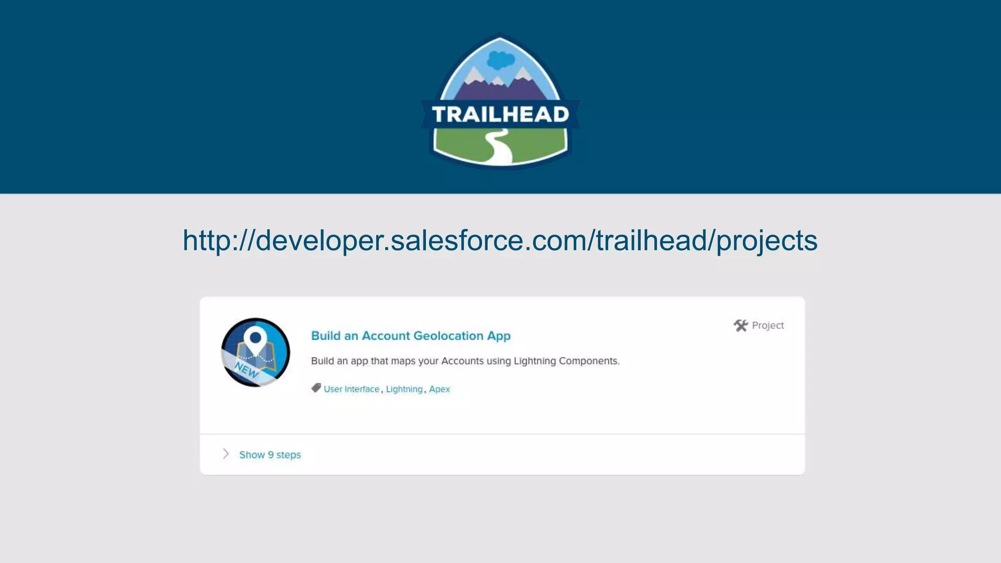 http://developer.salesforce.com/trailhead/projects
 