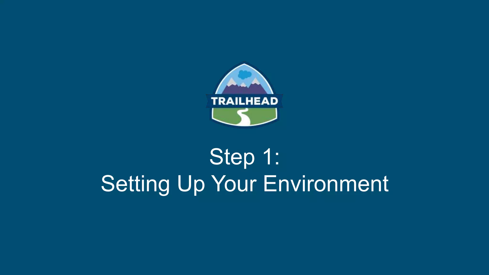 Step 1:
Setting Up Your Environment
 