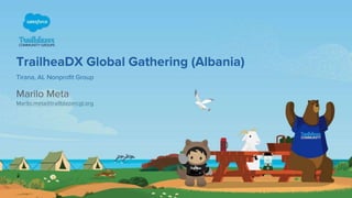 TrailheaDX Global Gathering (Albania)
Tirana, AL Nonprofit Group
Marilo.meta@trailblazercgl.org
Marilo Meta
 