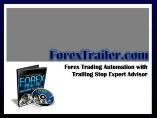 Forex Trading Automation with
   Trailing Stop Expert Advisor
 