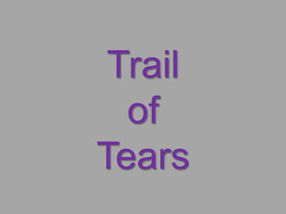 Trail
  of
Tears
 
