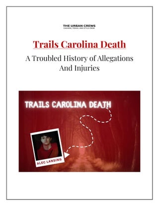 Trails Carolina Death
A Troubled History of Allegations
And Injuries
 