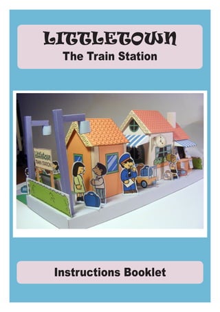 LITTLETOWN
The Train Station
Instructions Booklet
 