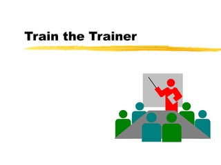 Train the Trainer 
 