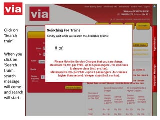 Click on ‘Search train’   When you click on ‘Search train’, search message will come and search will start: 