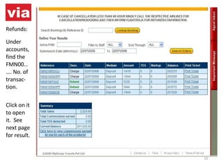 Refunds: Under accounts, find the FMN00……. No. of transac- tion. Click on it to open it.  See next page for result. 
