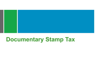 Documentary Stamp Tax
 