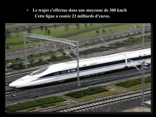 • Le trajet s’effectue dans une moyenne de 300 km/h
Cette ligne a coutée 23 milliards d’euros.
 