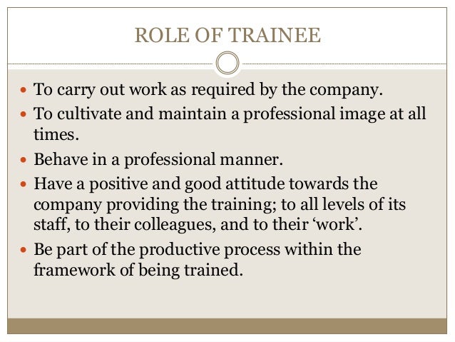 Trainee and trainer's role