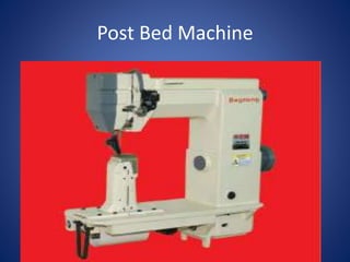Post Bed Machine
 