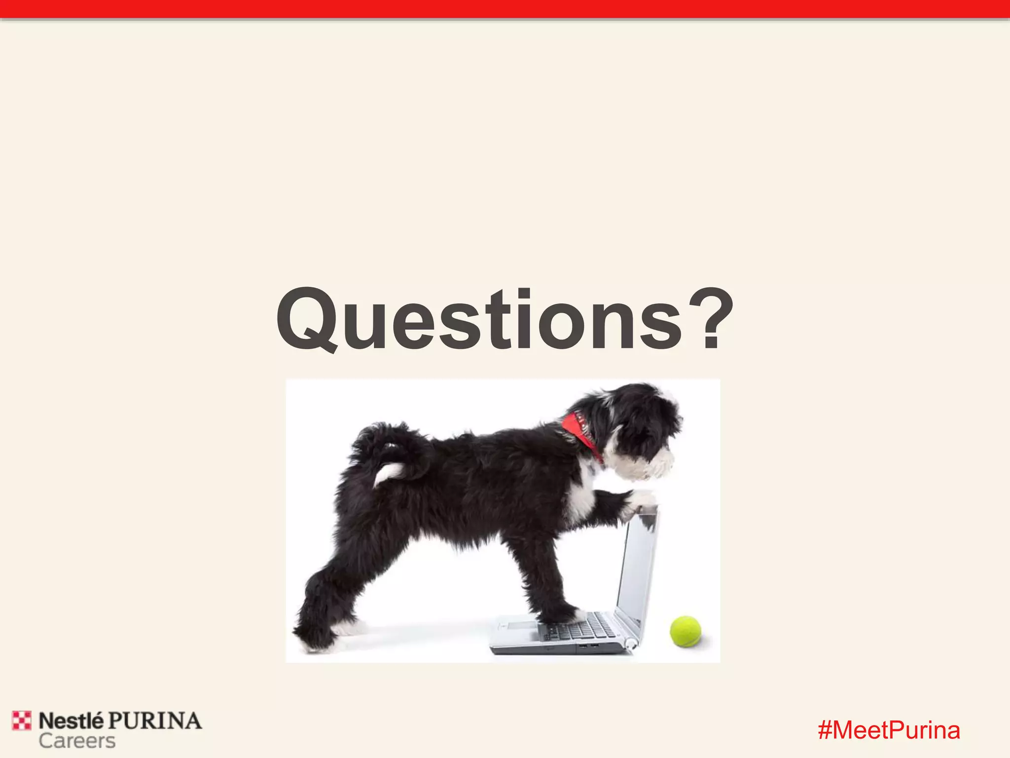 #MeetPurina 
Questions? 
