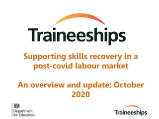 Supporting skills recovery in a
post-covid labour market
An overview and update: October
2020
 