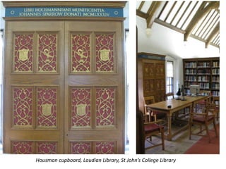 Housman cupboard, Laudian Library, St John’s College Library
 
