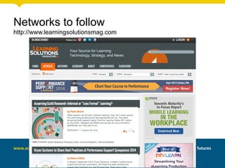 Networks to follow
http://www.learningsolutionsmag.com
 