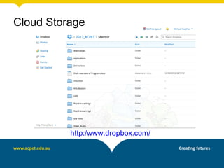 http:/www.dropbox.com/
Cloud Storage
 